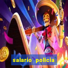 salario policia civil da bahia